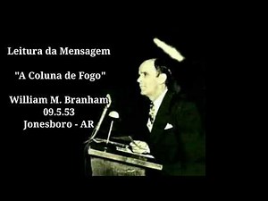 " A Coluna de Fogo", Leitura da Mensagem pregada por William M. Branham