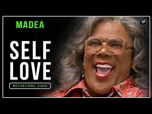 Why Its So Important to LOVE YOURSELF || SELF LOVE - Madea