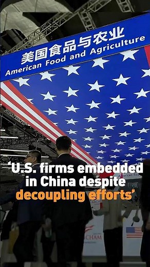 “U.S. firms embedded in China despite decoupling efforts”
