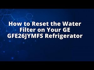 How to Reset the Water Filter on Your GE GFE26JYMFS Refrigerator