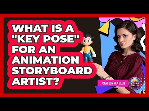 What Is A "key Pose" For An Animation Storyboard Artist? - Cartoon Fan Club