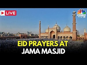 Eid-Al-Fitr 2025 LIVE: Eid Prayers At Jama Masjid Live | Ramadan 2025 | Eid Celebrations 2025 | N18L