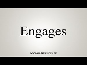How To Say Engages