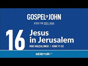 Jesus in Jerusalem (John 7:1-53 Bible Study) – Mike Mazzalongo | BibleTalk.tv
