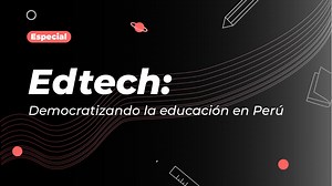 Edtech democratizando la educación en Perú: 10 startups prometedoras
