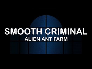 Alien Ant Farm - Smooth Criminal (Lyrics / Lyric Video)