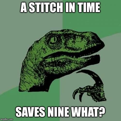 A Stitch in Time Saves Nine – Meaning, Origin and Usage - English-Grammar-Lessons.com