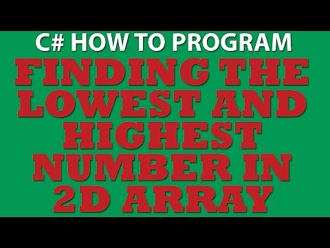 C# Coding Challenge: Working with C# Two Dimensional Arrays (finding lowest and highest number).