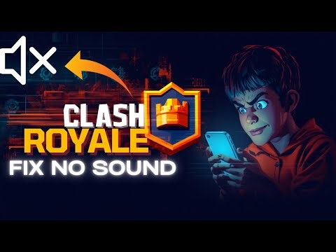 Clash Royale No Sound? Here’s How to Fix It