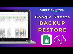 How To Backup & Restore Google Sheets | Sheetify CRM