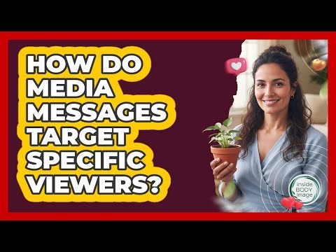 How Do Media Messages Target Specific Viewers?