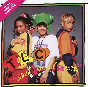 TLC - Ain't 2 Proud 2 Beg