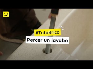 TUTO Percer un lavabo