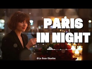 Romantic French Music - Paris in Night - French Café Songs for Dinner & Relax | La Rose Chantee