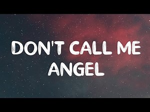 Ariana Grande, Miley Cyrus & Lana Del Rey – Don’t Call Me Angel (Lyrics)