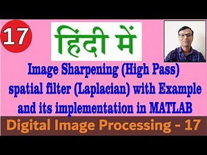 Image Sharpening(High Pass)spatial filter(Laplacian)with Example&implementation in MATLAB||हिंदी में