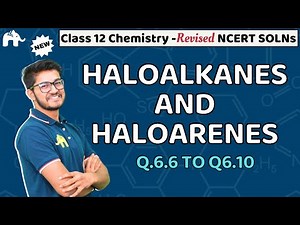 Haloalkanes and Haloarenes Class 12 Chemistry | Revised NCERT Solutions | Chapter 6 Questions 6-10