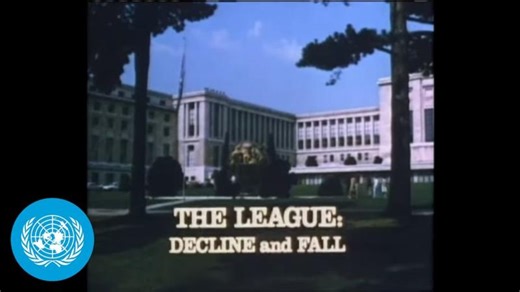 The League of Nations: Decline and Fall (From the UN Archives 1970) | United Nations Academic Impact