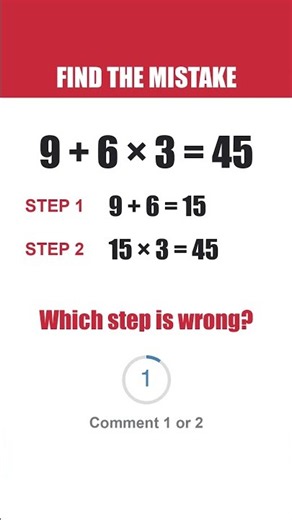 9 + 6 × 3 = 45?! Find the Mistake
