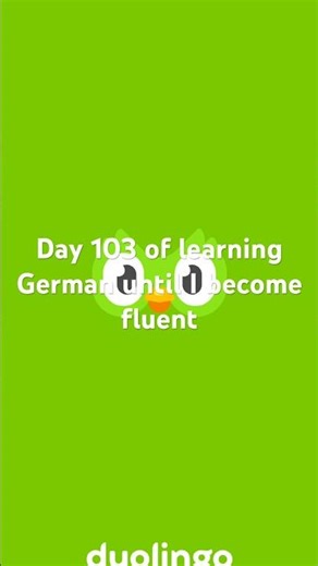 Day 103 of learning German until I become fluent