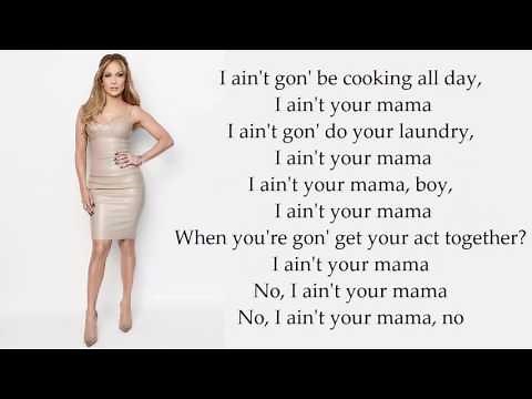 Jenifer Lopez - I ain't your mama (Lyrics)