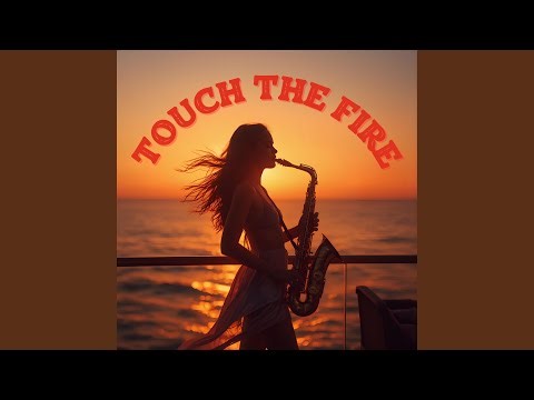 Touch The Fire
