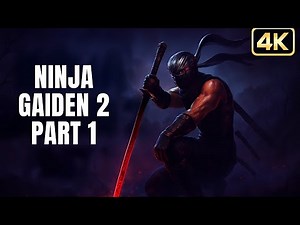 NINJA GAIDEN 2 - Part 1 | Brutal Ninja Action Begins! [4K Gameplay]