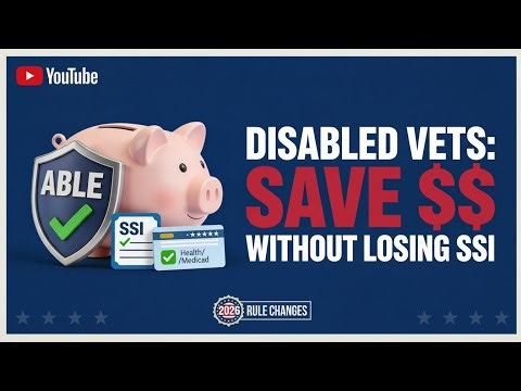 ABLE Accounts for Disabled Veterans: 2026 Rule Changes, SSI Protection & How to Get Started