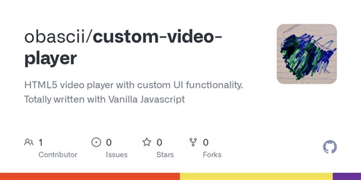 GitHub - obascii/custom-video-player: HTML5 video player with custom UI functionality. Totally written with Vanilla Javascript