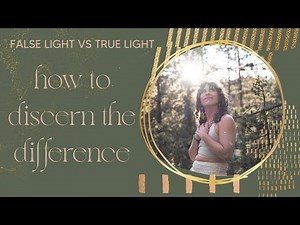 False Light versus True Light: How to Discern the Difference