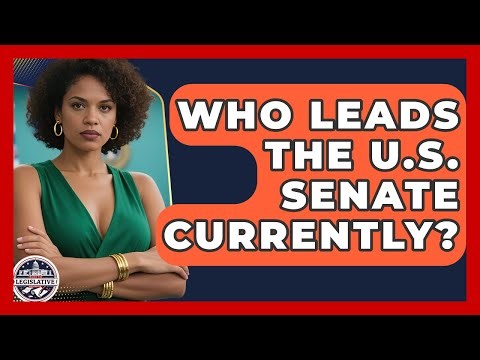 Who Leads the U.S. Senate Currently? - Inside the Legislative Branch