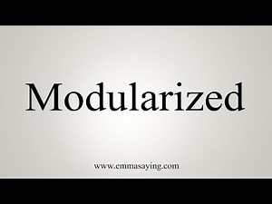 How To Say Modularized