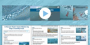 Plastic Pollution ('A Place for Plastic' Story) KS2 Assembly Pack