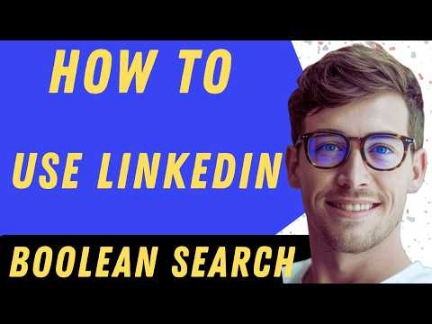 How To Use LinkedIn Boolean Search In 2026 - Full Guide