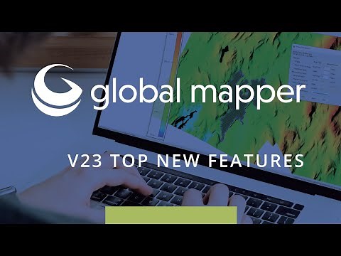 Top New Features in Global Mapper v23