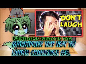 Fandoms reacts to: Markiplier try not to laugh challenge #5 - Gacha Club reacts. 🤣 ‪@markiplier‬