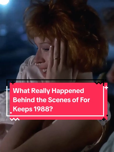 What Really Happened Behind the Scenes of For Keeps 1988? | For Keeps Movie