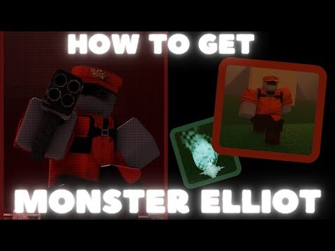 HOW TO GET MONSTER ELLIOT!