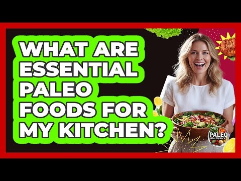 What Are Essential Paleo Foods For My Kitchen?
