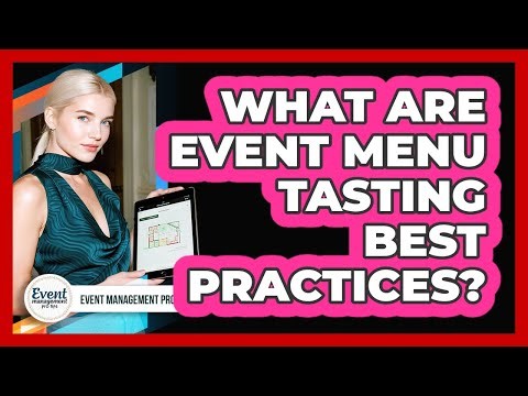 What Are Event Menu Tasting Best Practices?