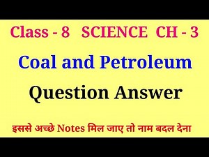 coal and petroleum class 8 questions answers | class 8 science chapter 3 question answer