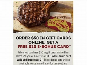 Outback Steakhouse: $20 promo card when you buy $50 in gift cards