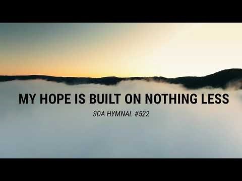 My Hope is Built on Nothing Less (SDA Hymnal #522)
