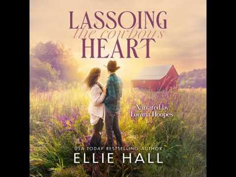 Lassoing the Cowboy's Heart - Ellie Hall