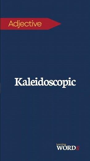 Kaleidoscopic | Having complex and moving patterns of colors or elements