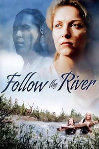 Follow The River (1995) - Movie