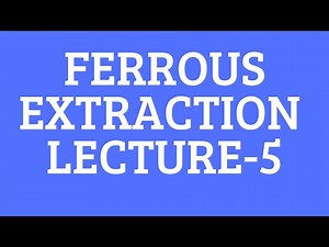 FERROUS EXTRACTION-RAW MATERIALS-LECTURE 5 -EVERYTHING METALLURGY