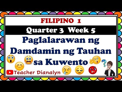 FILIPINO 1 QUARTER 3 WEEK 5 | PAGLALARAWAN NG DAMDAMIN NG TAUHAN SA KUWENTO