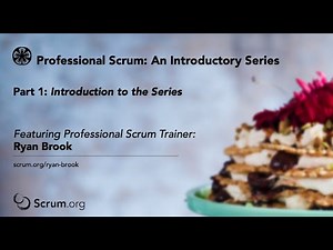 Part 1 An Introductory Video Series to Scrum: Introduction to the Series