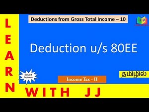 Deduction u/s 80C to 80 U | Part 10 in Tamil | #deductionu/s80ee || Section 80EE of Income Tax act